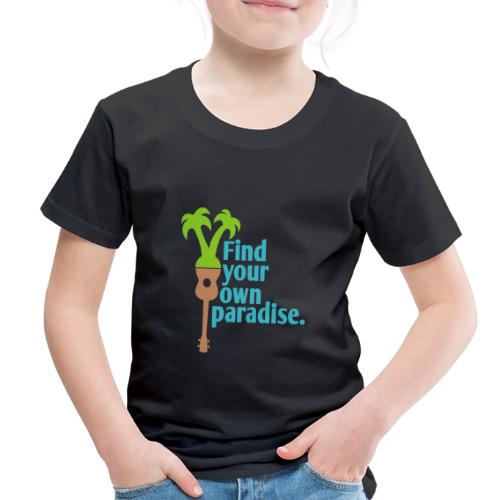 Find Your Own Paradise - Toddler Premium T-Shirt