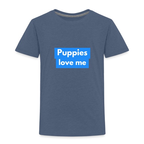 Puppies love me - Toddler Premium T-Shirt