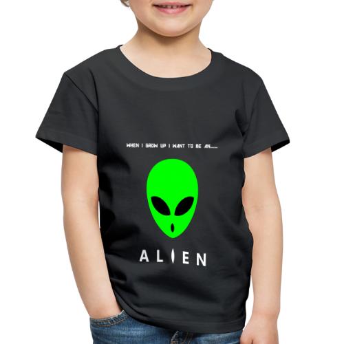 When I Grow Up I Want To Be An Alien - Toddler Premium T-Shirt