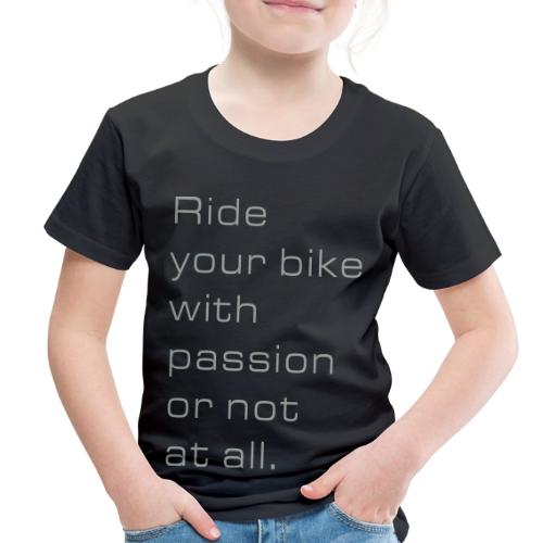 Ride with passion - Toddler Premium T-Shirt