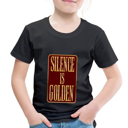 Silence Is Golden - Toddler Premium T-Shirt