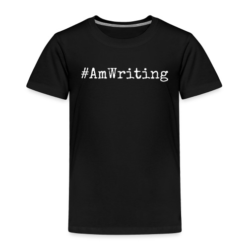 #AmWriting Gifts For Authors And Writers - Toddler Premium T-Shirt