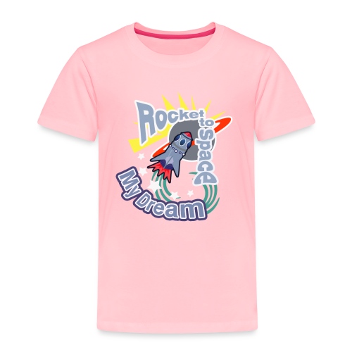 My Dream Rocket to Space Design - Toddler Premium T-Shirt
