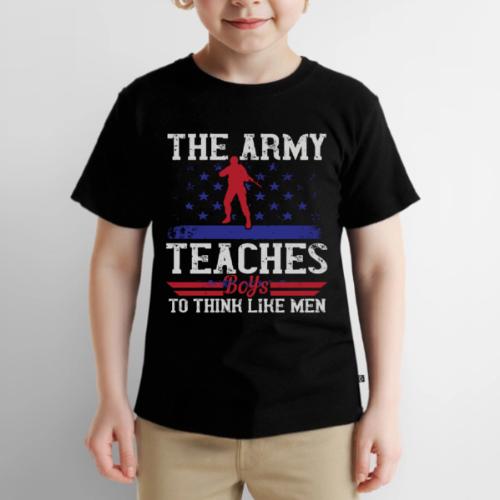 The Army Teaches Boys To Think Like Men - Toddler Premium T-Shirt