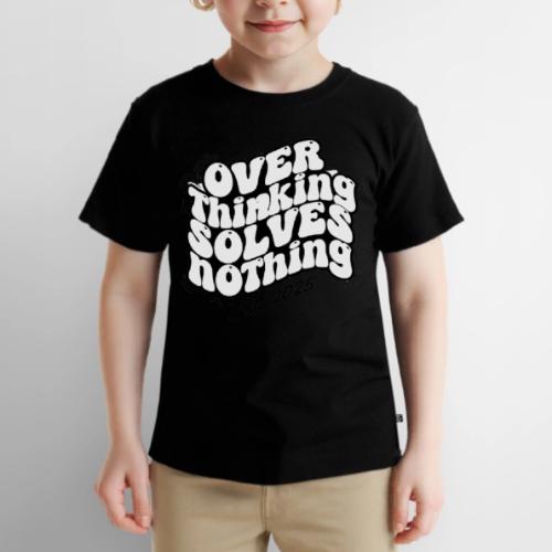 Overthinking Solves Nothing - Toddler Premium T-Shirt