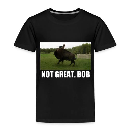 Bree - Not Great Bob - Toddler Premium T-Shirt