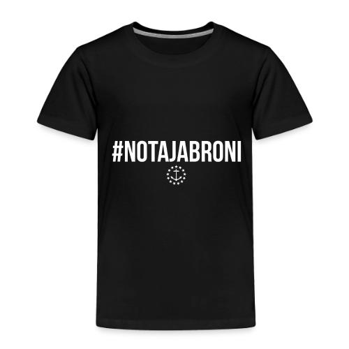 #NotAJabroni - Toddler Premium T-Shirt