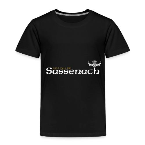 Just Call Me Sassenach - Toddler Premium T-Shirt