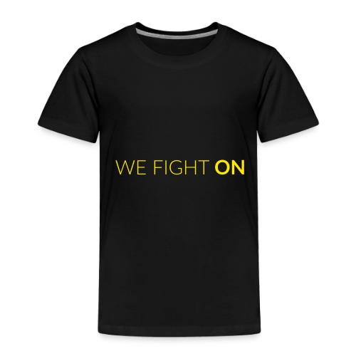 We Fight On - Toddler Premium T-Shirt