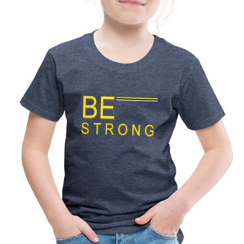 Be Strong design - Toddler Premium T-Shirt