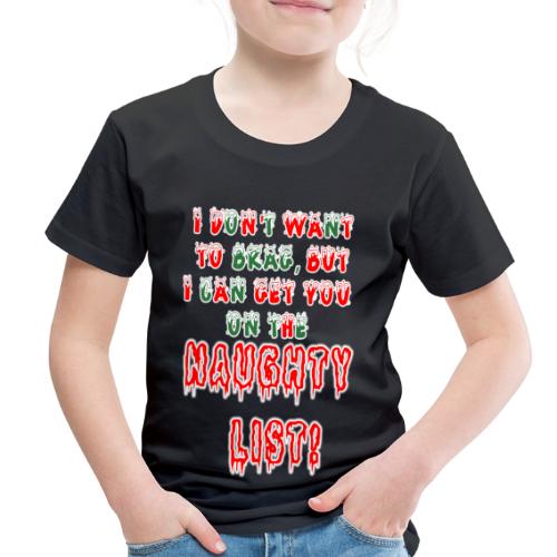 NAUGHTY LIST - Toddler Premium T-Shirt