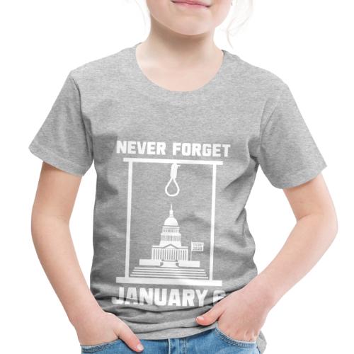 Never Forget January 6 - Toddler Premium T-Shirt
