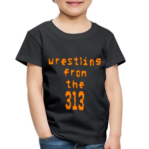 Wrestling from the 313 (orange) - Toddler Premium T-Shirt