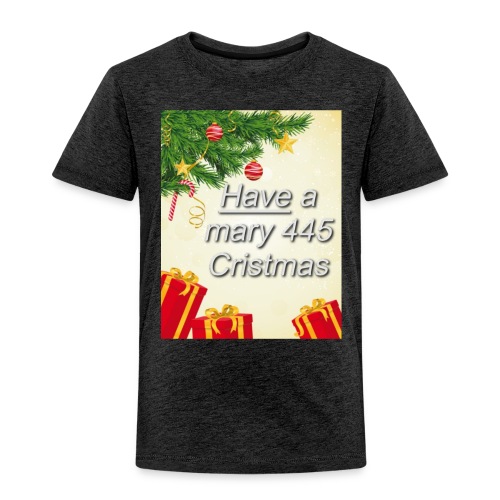 Have a Mary 445 Christmas - Toddler Premium T-Shirt