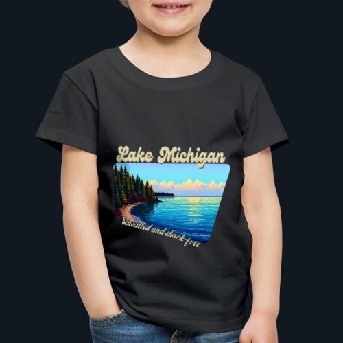 Lake Michigan Unsalted and shark-free - Toddler Premium T-Shirt