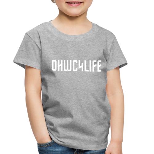 OHWC4LIFE text WH-NO-BG - Toddler Premium T-Shirt