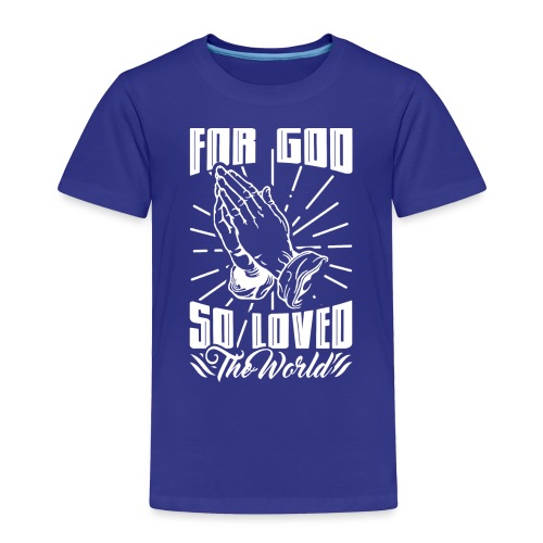 For God So Loved The World… - Alt. Design (White) - Toddler Premium T-Shirt