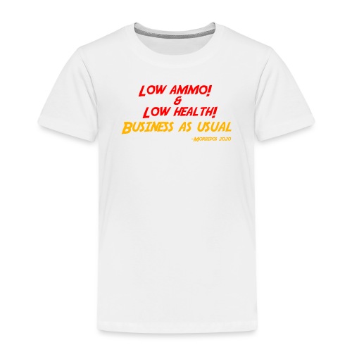 Low ammo & Low health + Logo - Toddler Premium T-Shirt