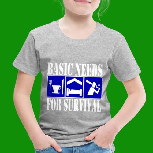 Softball/Baseball Basic Needs - Toddler Premium T-Shirt