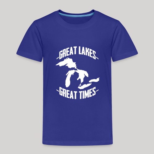 Great Lakes Great Times - Toddler Premium T-Shirt