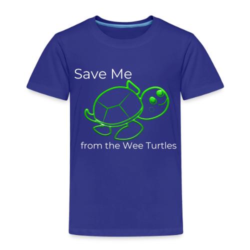 Save Me from the Wee Turtles (white text) - Toddler Premium T-Shirt