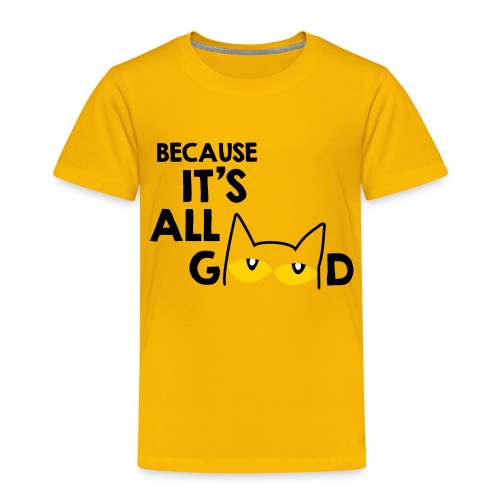 It's All Good Cat - Toddler Premium T-Shirt