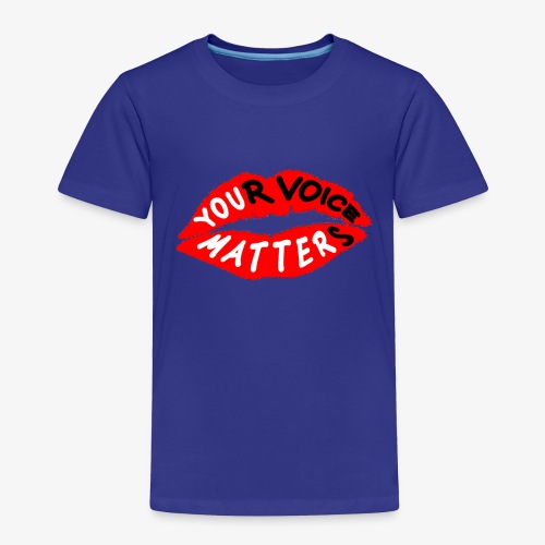 Your Voice Matters - Toddler Premium T-Shirt