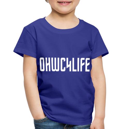 OHWC4LIFE text WH-NO-BG - Toddler Premium T-Shirt