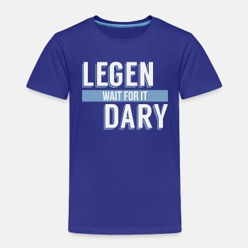 Legen - Wait For It - Dary - Toddler T-shirt