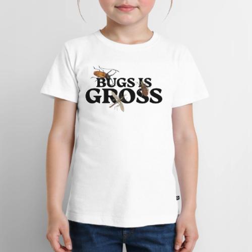Bugs is Gross - Toddler Premium T-Shirt