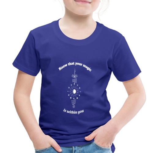 Know The Magic Is Within You - Toddler Premium T-Shirt