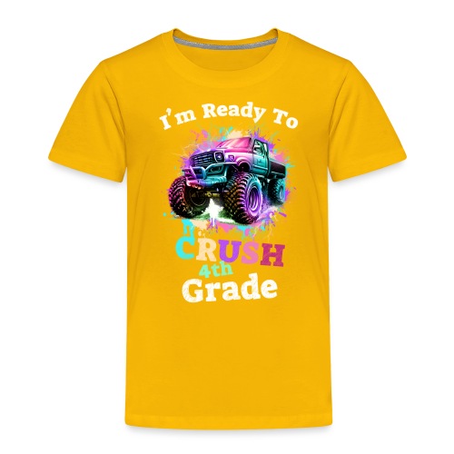 I'm Ready To Crush 4th Grade - Toddler Premium T-Shirt