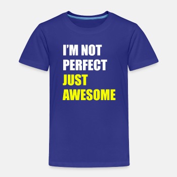 I'm not perfect - Just awesome - Toddler T-shirt