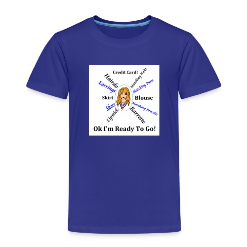 Ready t-shirt woman getting ready to go - Toddler Premium T-Shirt