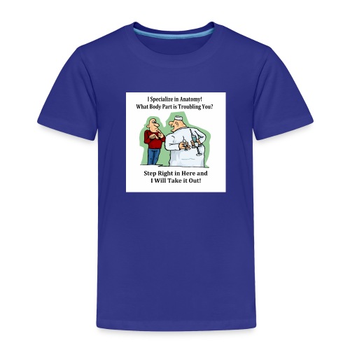 Anatomy Doctor Funny - Toddler Premium T-Shirt