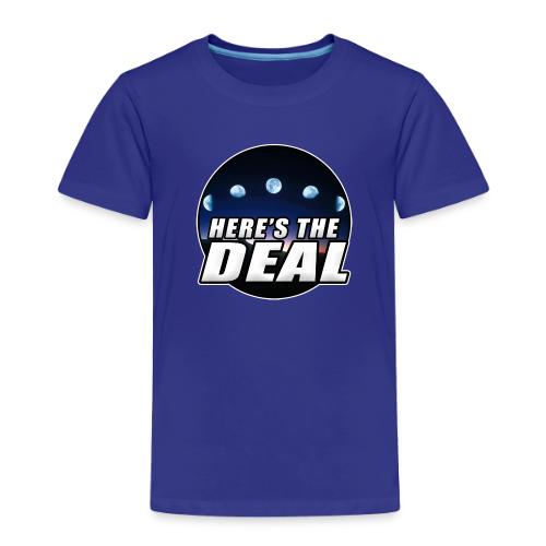 Here's the Deal OFFICIAL - Toddler Premium T-Shirt