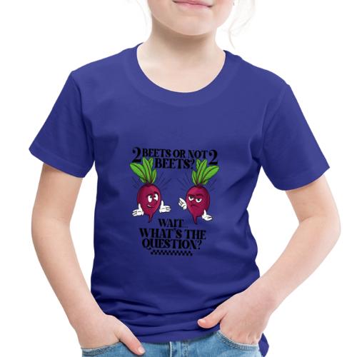 Two beets or not - Toddler Premium T-Shirt