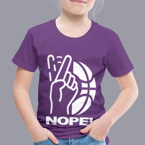 NOPE! - Toddler Premium T-Shirt