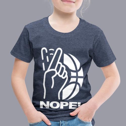 NOPE! - Toddler Premium T-Shirt