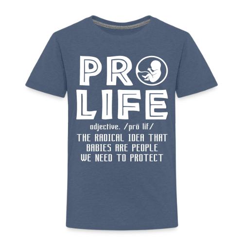 PRO LIFE definition - Toddler Premium T-Shirt