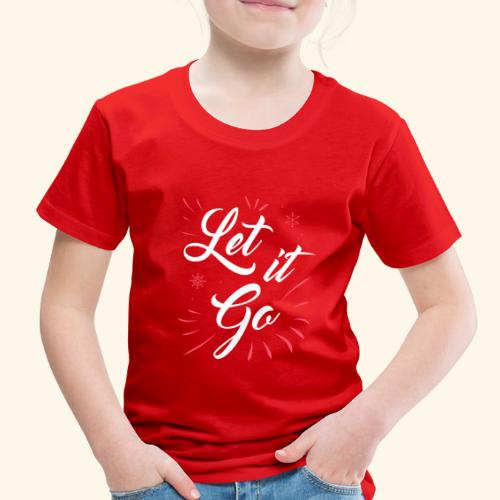 let it go blk - Toddler Premium T-Shirt