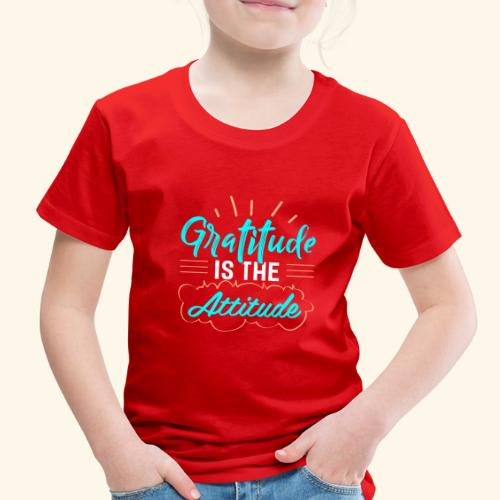 gratitude attitude - Toddler Premium T-Shirt