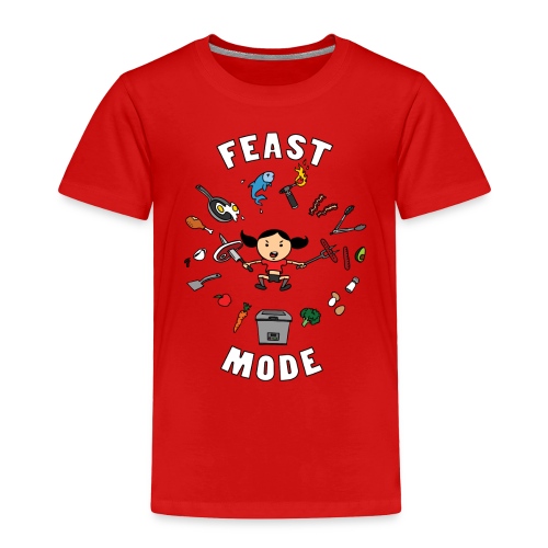 Feast Mode - Toddler Premium T-Shirt