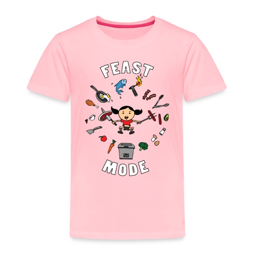 Feast Mode - Toddler Premium T-Shirt