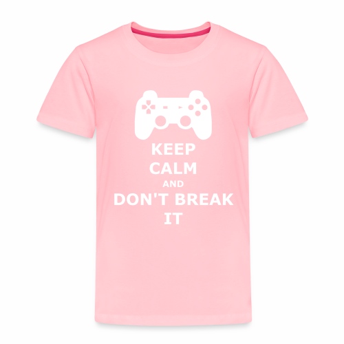 Keep Calm and don't break your game controller - Toddler Premium T-Shirt