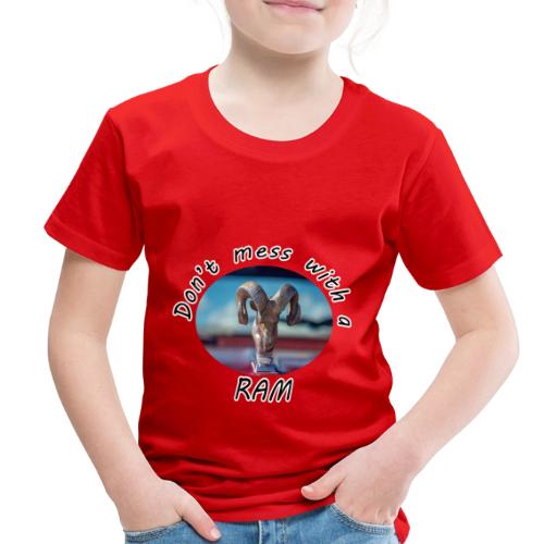 Don’t Mess with a RAM - Toddler Premium T-Shirt