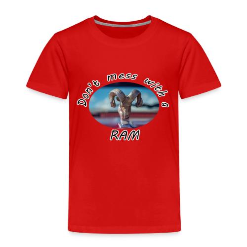 Don’t Mess with a RAM - Toddler Premium T-Shirt