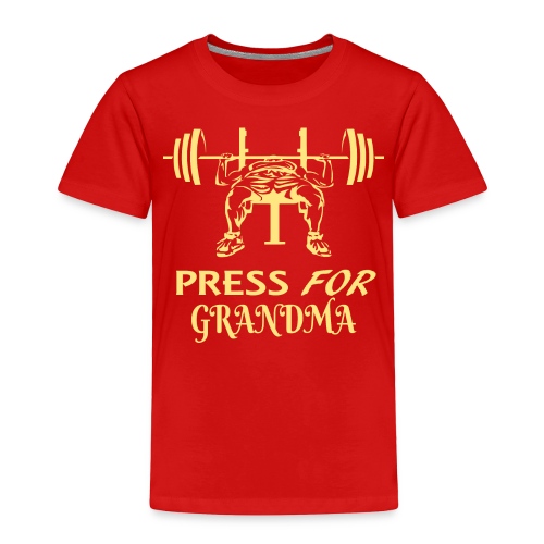 Press For Grandma - Toddler Premium T-Shirt