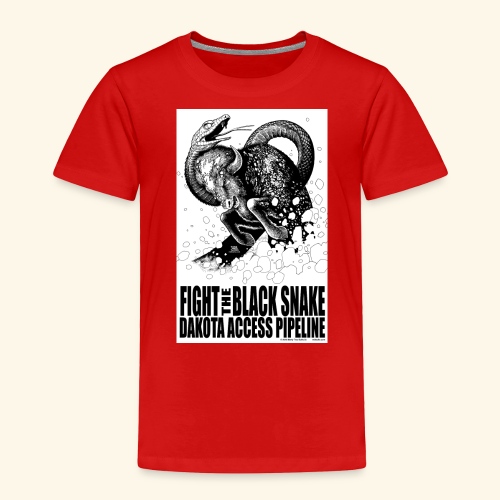 Fight the Black Snake NODAPL - Toddler Premium T-Shirt