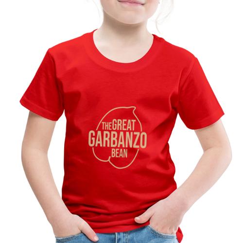 The Great Garbanzo Bean - Toddler Premium T-Shirt